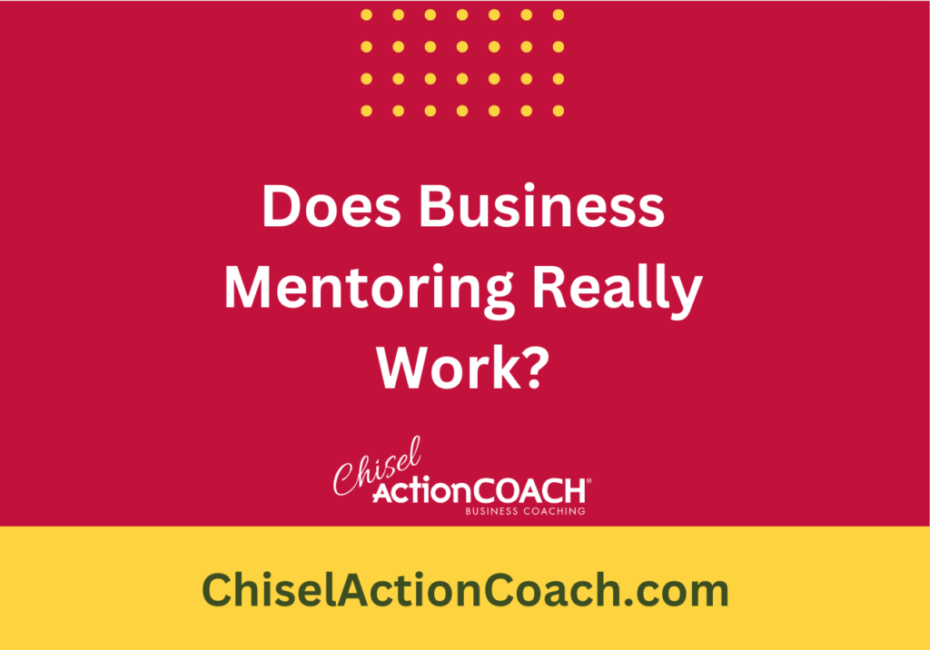 Image with a red background and yellow border featuring the text "Does Business Mentoring Really Work?" Emphasizing resilience, Chisel ActionCOACH Business Coaching promises solutions for businesses suffering setbacks. Visit ChiselActionCoach.com at the bottom.