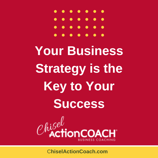 Red background with a pattern of small yellow dots at the top. White bold text reads, "Your Business Strategy is the Key to Your Success." Below, in a cursive and bold style, "Chisel ActionCOACH Business Coaching" aims to build resilience in your journey. Website: ChiselActionCoach.com.