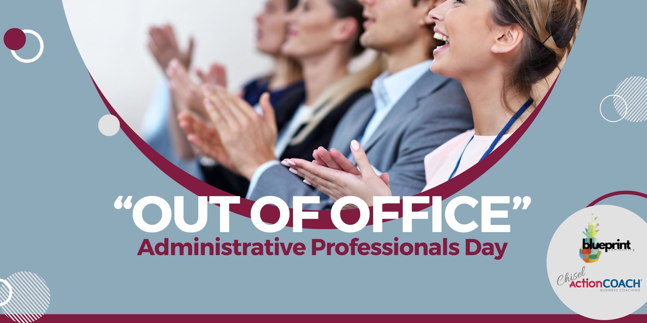 People clapping, facing sideways, with the text "Out of Office Administrative Professionals Day." Logos for Blueprint and ActionCoach are present. The background is light blue with circular accents, celebrating administrative professionals in style.