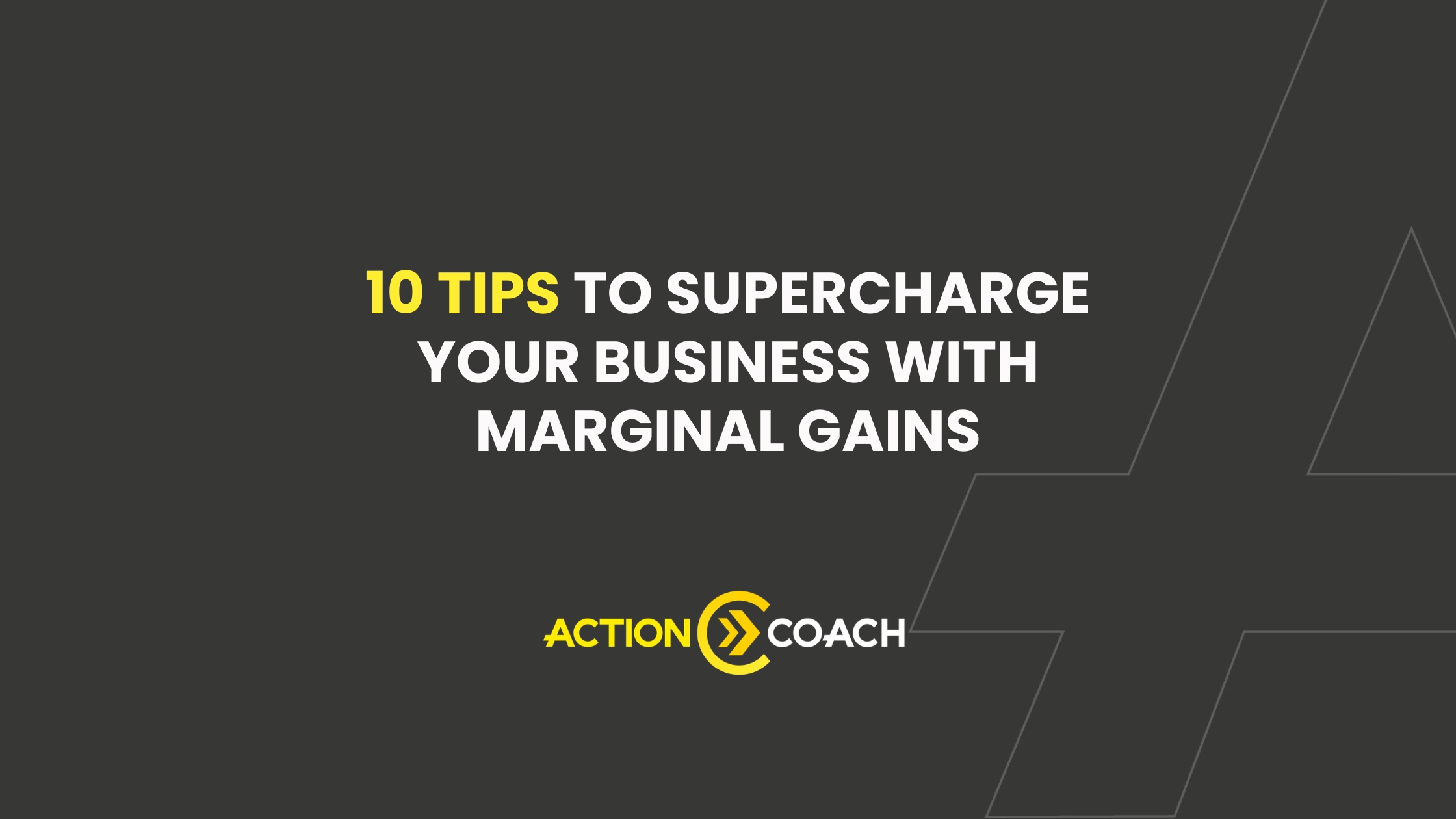 Text on a dark background reads: 10 Tips to Supercharge Your Business with Marginal Gains. Discover how Business Coaching can elevate your ROI meaning and results. The ActionCoach logo appears below the text.
