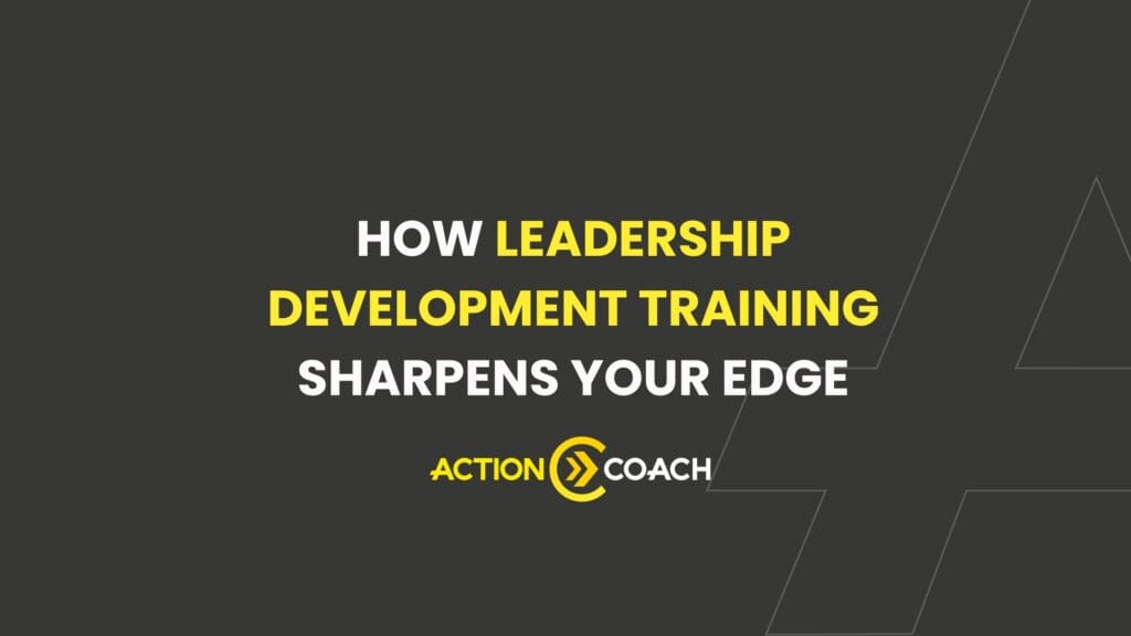 Text graphic with white and yellow text on a dark grey background reads: How leadership development training sharpens your edge. ActionCOACH business coaching program with minimal line accents.