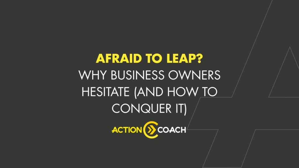 Dark gray background with bold yellow and white text: Afraid to leap? Why business owners hesitate (and how to conquer it) and explore ROI meaning. Below is the Action Coach logo in yellow and white. Subtle geometric lines decorate the corners.