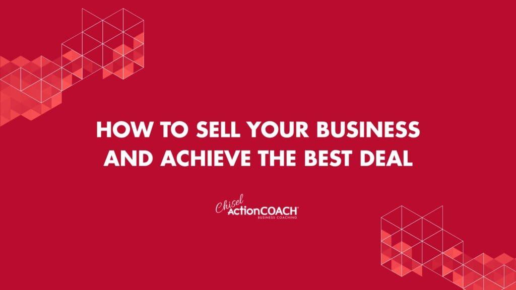 White text on a red background reads, HOW TO SELL YOUR BUSINESS AND ACHIEVE THE BEST DEAL. The ActionCOACH Business Coaching logo is below, with geometric cube designs in the corners to highlight how to achieve the best deal.