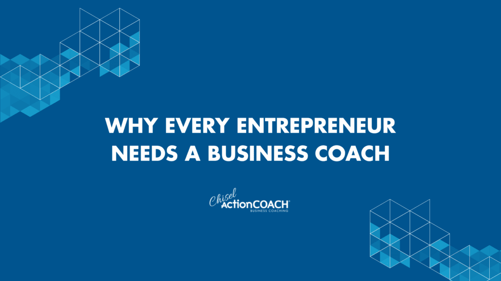Why Every Entrepreneur Needs a Business Coach