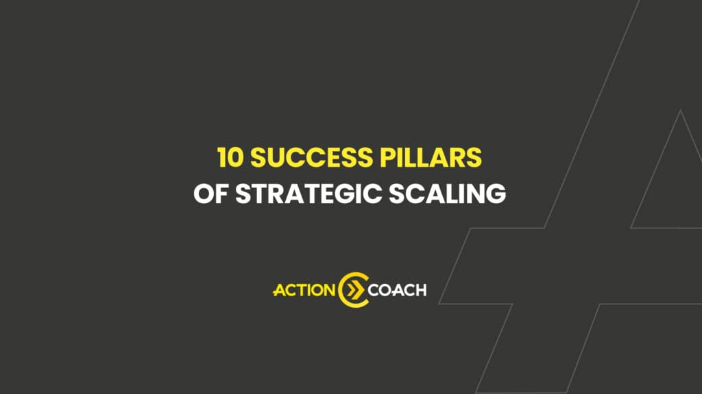 Dark gray background with bold yellow and white text reading 10 Success Pillars of Strategic Scaling to help you reach your first million. The ActionCOACH logo is at the bottom, featuring yellow and white text with a yellow circular design.