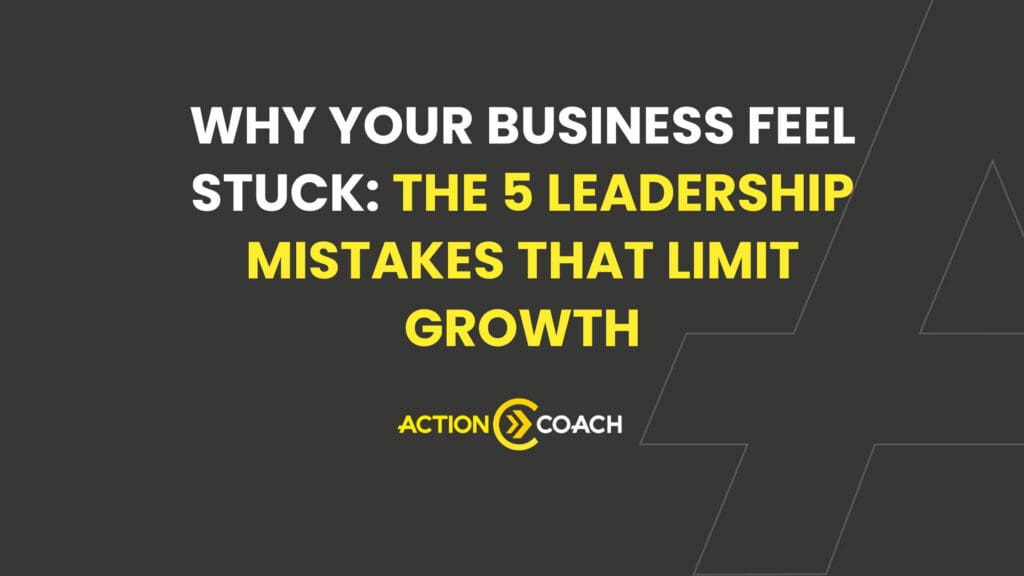 Text on a dark background reads: Why your business feels stuck: The 5 leadership mistakes that limit growth. ActionCOACH with some geometric line art.